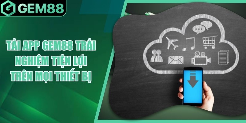 Tải App Gem88 - Hướng Dẫn Cài Đặt Android & iOS tai app gem88